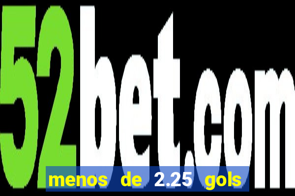 menos de 2.25 gols o que significa